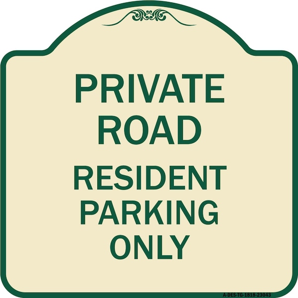 Signmission Reserved Parking Private Road Resident Parking Heavy-Gauge Aluminum Sign, 18" x 18", TG-1818-23043 A-DES-TG-1818-23043 - main